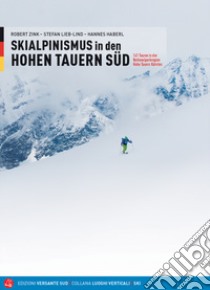 Skialpinismus in den Honen Tauern süd. 141 Touren in der Nationalparkregion Hohe Tauern Kärnten libro di Zink Robert; Haberl Hannes; Lieb-Lind Stefann