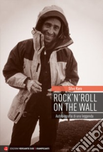 Rock 'n' roll on the wall. Autobiografia di una leggenda libro di Karo Silvo