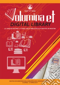 Volumina et digital library. Le cinquecentine e i corali della biblioteca di San Vito in mostra. Catalogo della mostra (Marigliano, 20 aprile-27 aprile 2017). Ediz. illustrata libro di Antinucci L. (cur.); Matrisciano A. (cur.); Zappa M. (cur.)