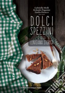 Dolci spezzini e della Lunigiana storica libro di Molli Gabriella; Paganini Rolando; Petacco Emilia