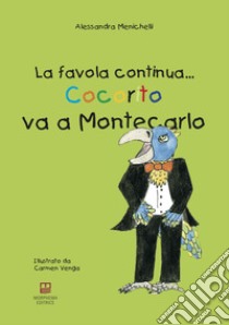 Cocorito va a Montecarlo. La favola continua... libro di Menichelli Alessandra