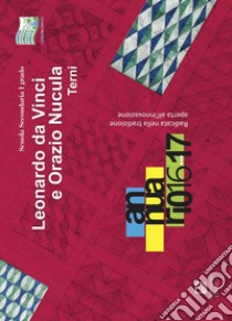 Scuola secondaria 1° grado «Leonardo da Vinci e Orazio Nucola» Terni. Annuario 2016-2017 libro