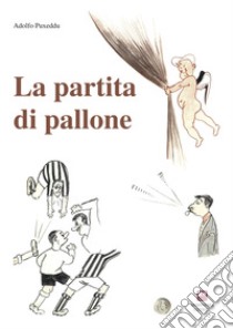 La partita di pallone libro di Puxeddu Adolfo