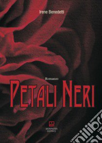 Petali neri libro di Benedetti Irene