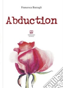 Abduction libro di Barzagli Francesca