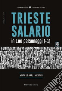 Trieste Salario in 100 personaggi (+1). I volti, le arti, i mestieri libro