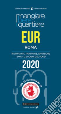 Mangiare bere quartiere Eur. Ristoranti, trattorie, enoteche. I 100 (+1) luoghi del food libro di De Martin S. (cur.)