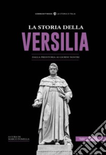 La storia della Versilia. Dalla preistoria ai giorni nostri libro di Pomella M. (cur.)