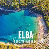 Elba, le 100 meraviglie (+1) libro di Rosselli S. (cur.)