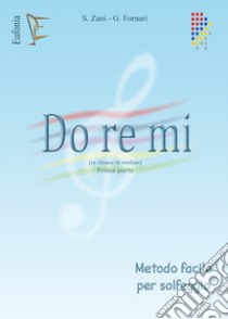 Do Re Mi (in chiave di violino). Metodo facile per solfeggio. Ediz. per la scuola. Vol. 1 libro di Zani Savina; Fornari Giuliana