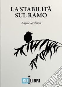 La stabilità sul ramo libro di Siciliano Angela