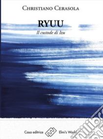 Ryuu. Il custode di Izu libro di Cerasola Christiano