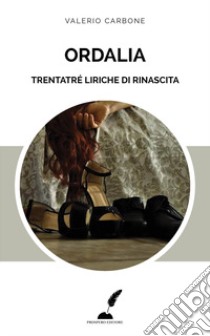 Ordalia. Trentatré liriche di rinascita libro di Carbone Valerio