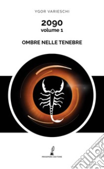 2090. Vol. 1: Ombre nelle tenebre libro di Varieschi Ygor