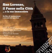 San Lorenzo, il paese nella città. E la sua immacolata libro