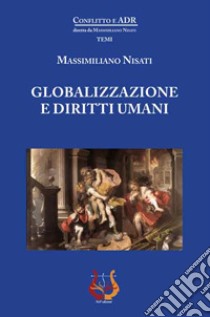 Globalizzazione e diritti umani libro di Nisati Massimiliano