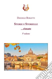 Storie e storielle... rimate. Nuova ediz.. Vol. 5 libro di Buratti Daniele