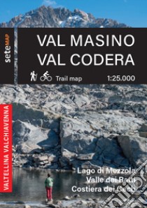 Val Masino. Val Codera. Cartografia escursionistica in scala 1:25.000 della Val Masino, Val Codera Lago di Mezzola, Valle dei Ratti e Costiera dei Cech libro di Bertolini Lorenzo