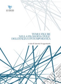 Temi e figure nella filosofia civile dell'Italia contemporanea libro di Scoppettuolo A. (cur.)