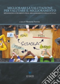 Migliorare la valutazione per valutare il miglioramento. Riflessioni e strumenti per il miglioramento della scuola libro di Nocera M. (cur.)