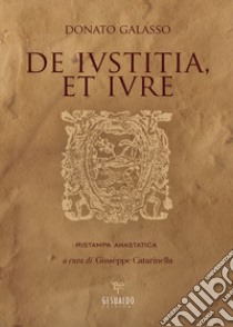 De iustitia, et iure (rist. anast.) libro di Galasso Donato; Catarinella G. (cur.)