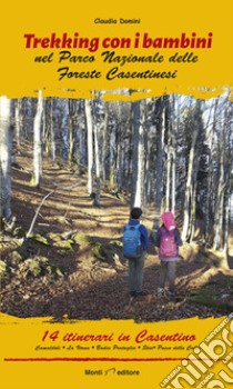 Trekking con i bambini nel Parco Nazionale delle Foreste Casentinesi libro di Domini Claudia