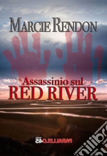 Assassinio sul Red River libro di Rendon Marcie
