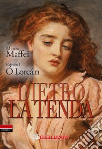 Dietro la tenda libro di Maffei Maura; Ó Lorcáin Rónán Ú.; Filios F. (cur.)