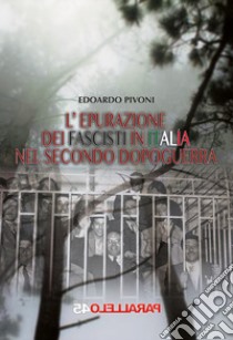 L'epurazione dei fascisti in italia nel secondo dopoguerra libro di Pivoni Edoardo; Filios F. (cur.)