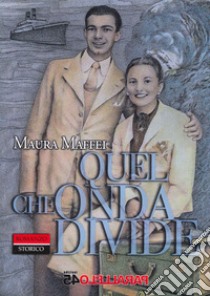 Quel che onda divide libro di Maffei Maura