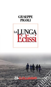 La lunga eclissi libro di Pigoli Giuseppe; Filios F. (cur.)