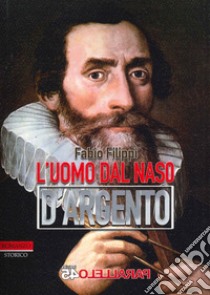 L'uomo dal naso d'argento libro di Filippi Fabio; Veneziani N. (cur.)