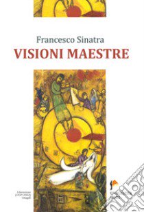 Visioni maestre libro di Sinatra Francesco