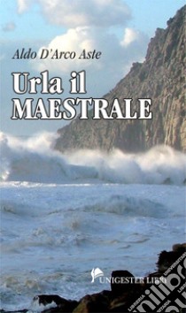 Urla il Maestrale libro di D'Arco Aste Aldo