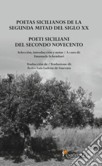 Poeti siciliani del secondo Novecento-Poetas sicilianos de la segunda mitad del siglo XX libro di Schembari E. (cur.)