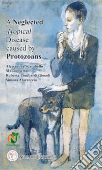 One negletted tropical disease by protozoans libro di Scarabello Alessandra; Berta Mauro; Lombardi Giocoli Roberta