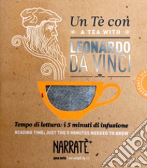 Un tè con Leonardo da Vinci-A tea with Leonardo da Vinci. Ediz. bilingue libro di Caricato Luca