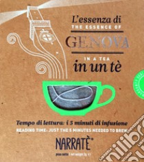 L'essenza di Genova in un tè-The Genoa essence in a tea. Ediz. bilingue. Con tea bag libro di Guglielmi Laura; Narrafood srl (cur.)