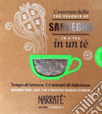 L'essenza della Sardegna in un tè-The Sardinia essence in a tea. Ediz. bilingue. Con tea bag. Con File audio per il download libro di Lisai Gianmichele