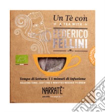 Un tè con Federico Fellini. Con Filtro di tè con blend ispirato a Fellini - libro di Magrelli Valerio; Narrafood srl (cur.)