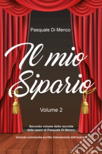 Il mio sipario. Vol. 2 libro di Di Menco Pasquale