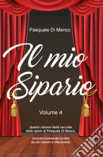 Il mio sipario. Vol. 4 libro di Di Menco Pasquale