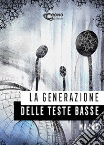 La generazione delle teste basse libro di Major