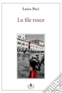 Lu file rusce libro di Paci Luisa