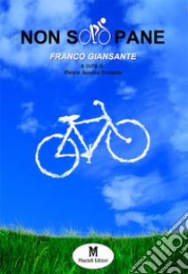 Non solo pane libro di Giansante Franco; Assetta Proietto P. (cur.)