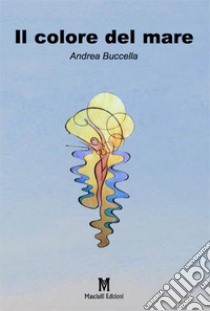 Il colore del mare libro di Buccella Andrea