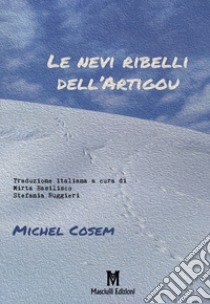 Le nevi ribelli dell'Artiguo libro di Cosem Michel