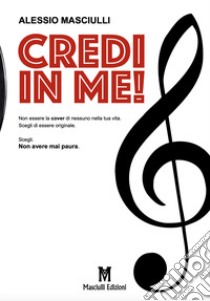 Credi in me! libro di Masciulli Alessio