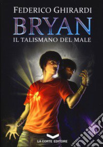 Il talismano del male. Bryan. Vol. 2 libro di Ghirardi Federico