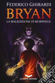 La maledizione di Morpheus. Bryan. Vol. 3 libro di Ghirardi Federico